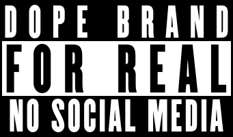 DOPE — No Social Media. For Real.